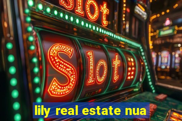 lily real estate nua